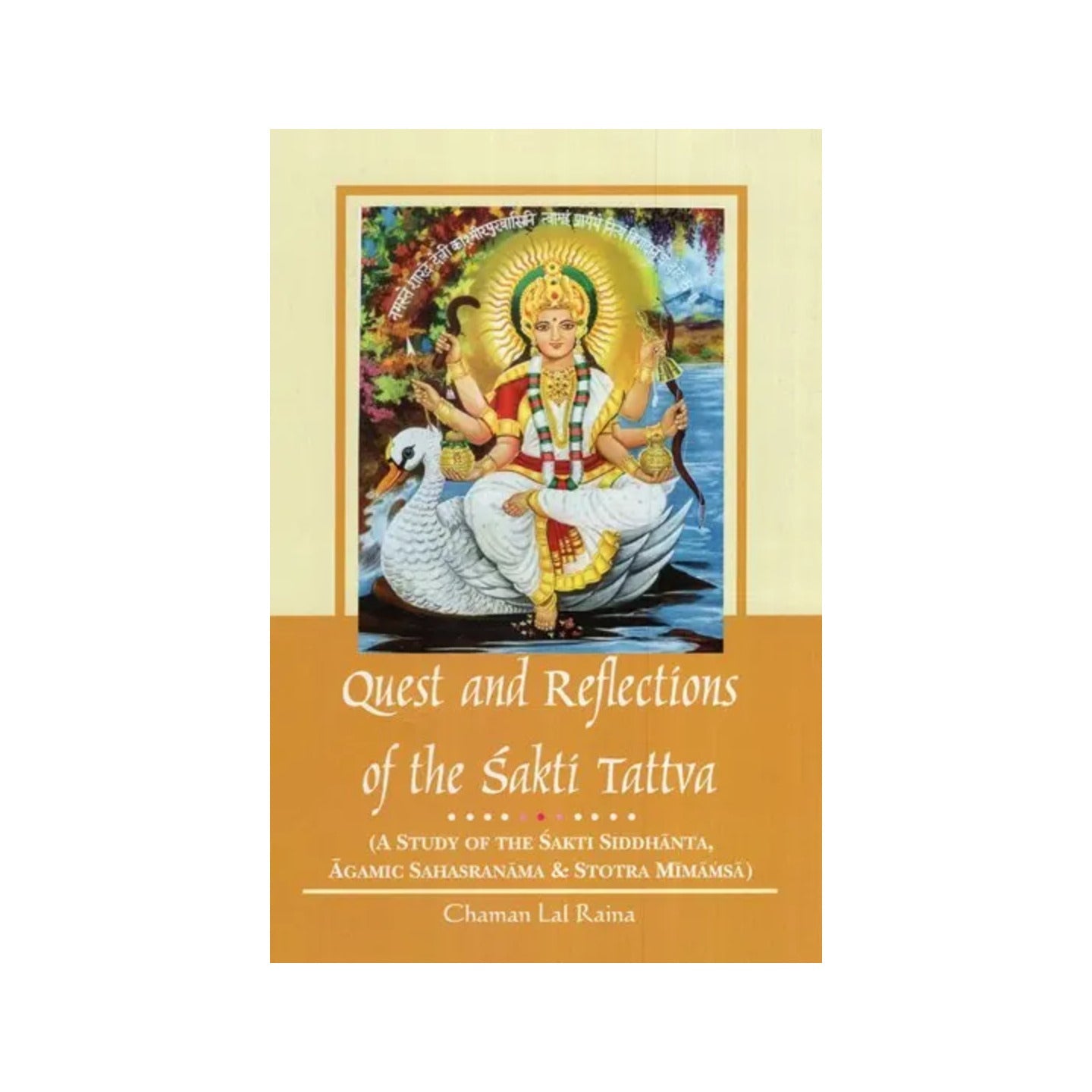 Quest And Reflections Of The Sakti Tattva: A Study Of The Sakti Siddhanta, Agamic Sahasranama & Stotra Mimamsa - Totally Indian