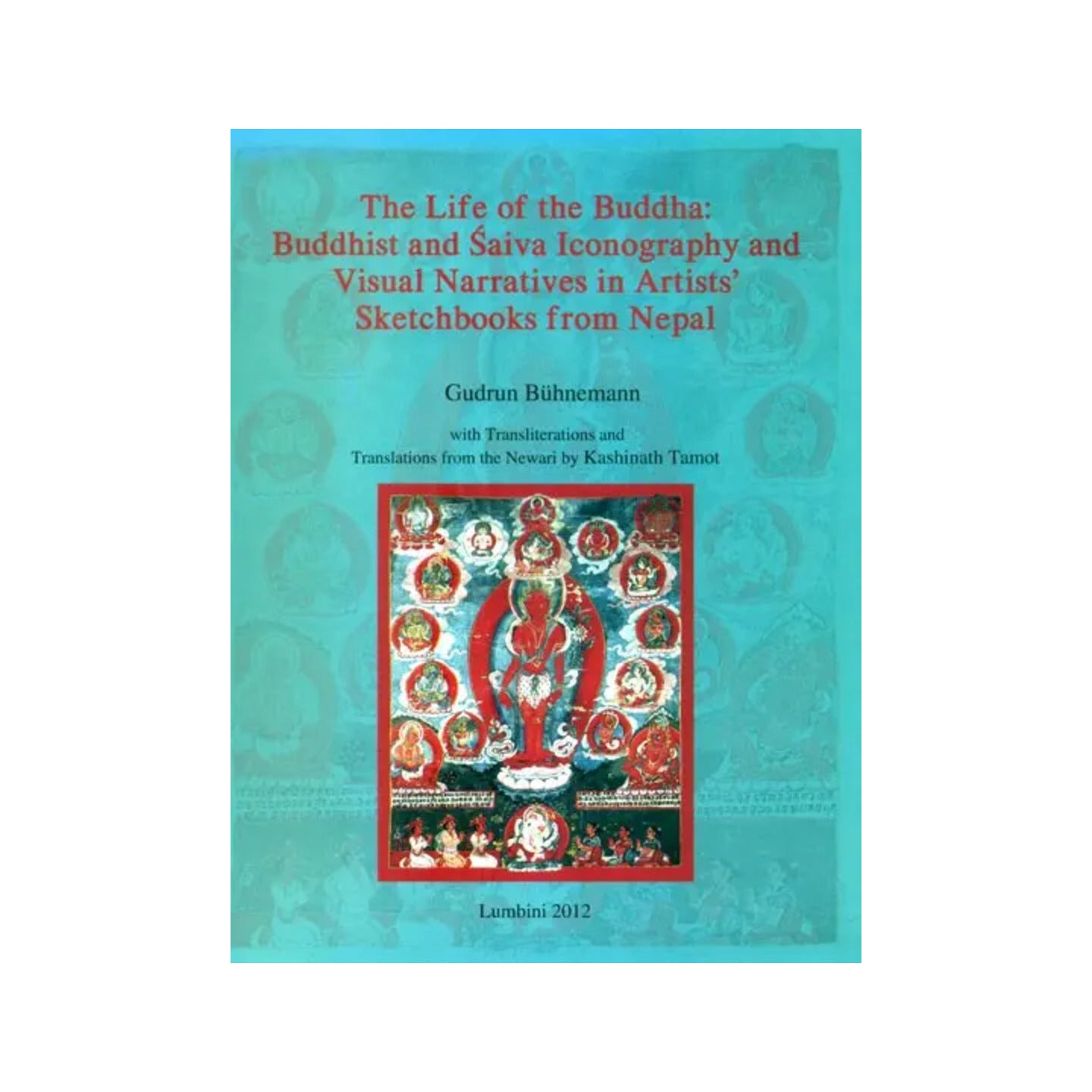 The Life Of The Buddha- Buddhist And Saiva Iconography And Visual Narratives In Artists' Sketchbooks From Nepal - Totally Indian