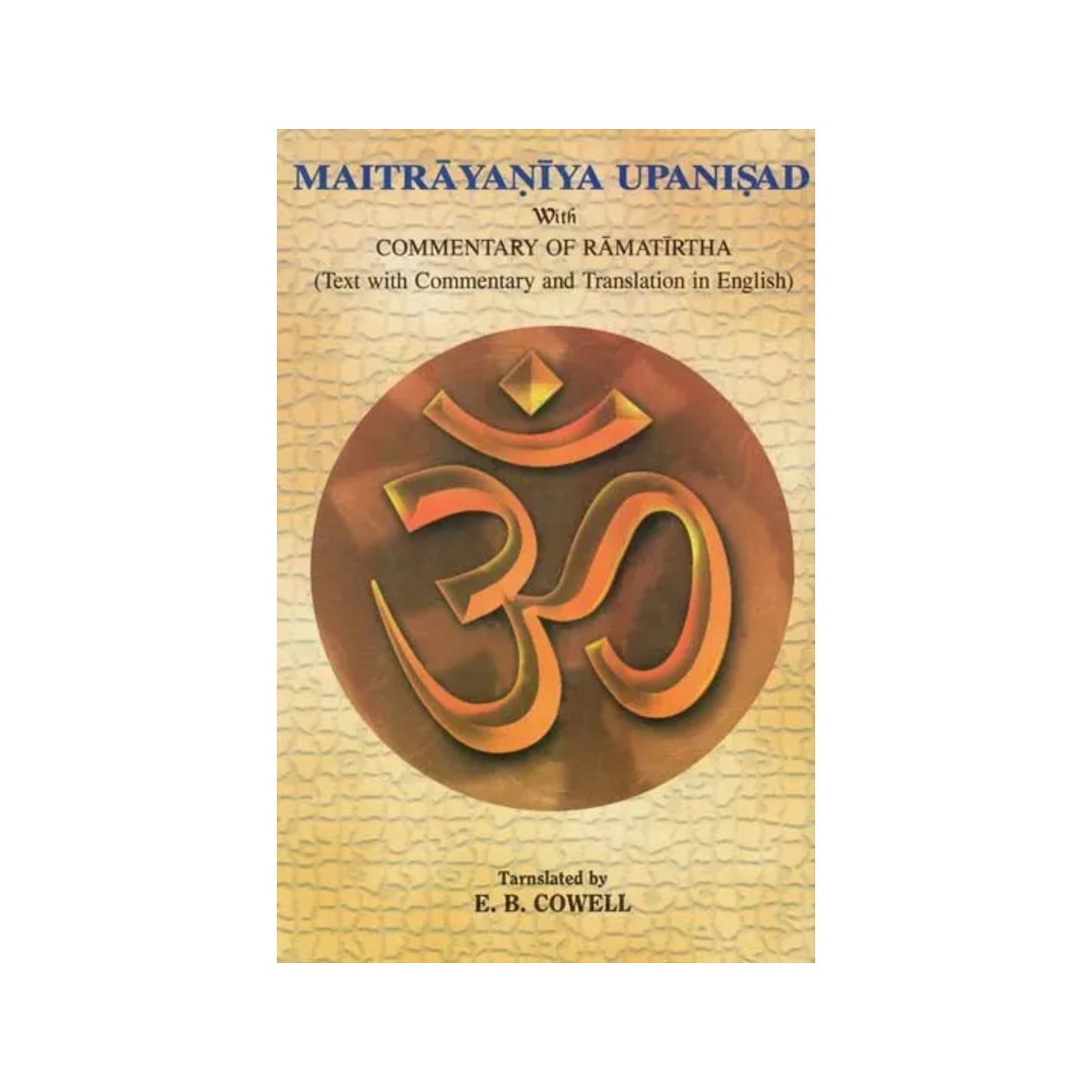 Maitrayaniya Upanisad With Commentary Of Ramatirtha (Text With Commentary And Translation In English) - Totally Indian