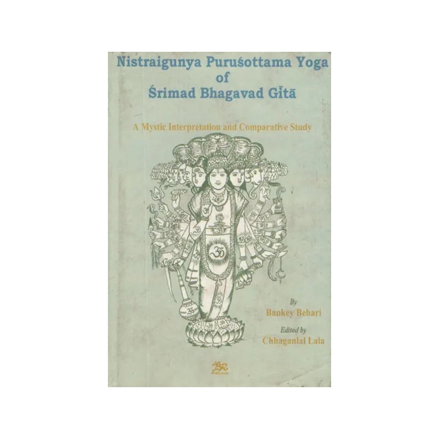 Nistraigunya Purusottama Yoga Of Srimad Bhagavad Gita- A Mystic Interpretation And Comparative Study (An Old And Rare Book) - Totally Indian