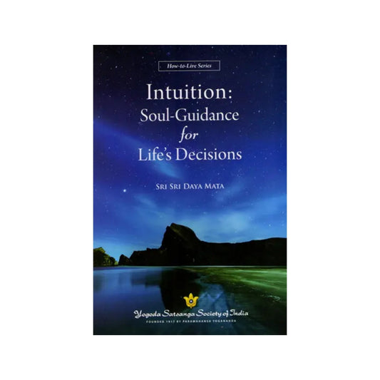 Intuition: Soul-guidance For Life's Decisions - Totally Indian