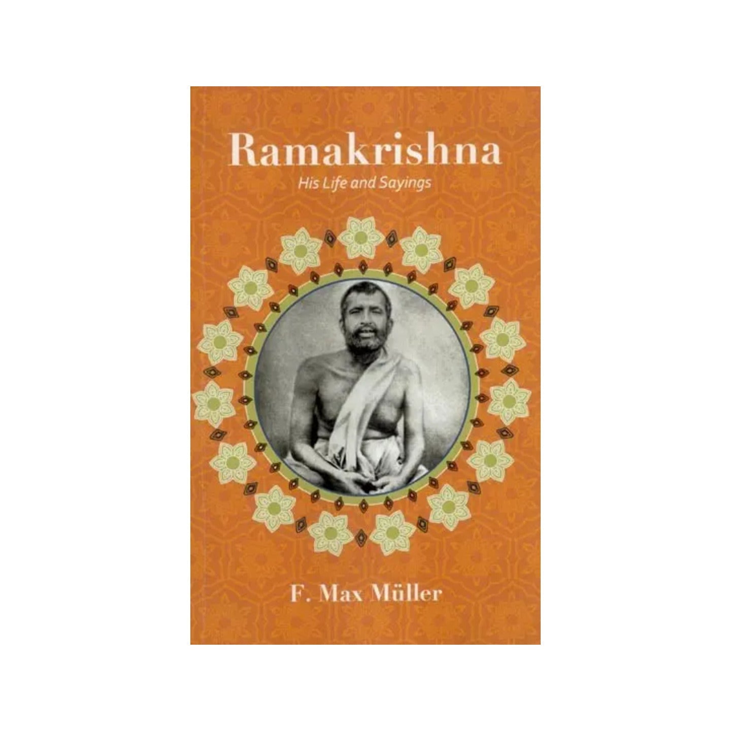 Ramakrishna His Life And Sayings - Totally Indian