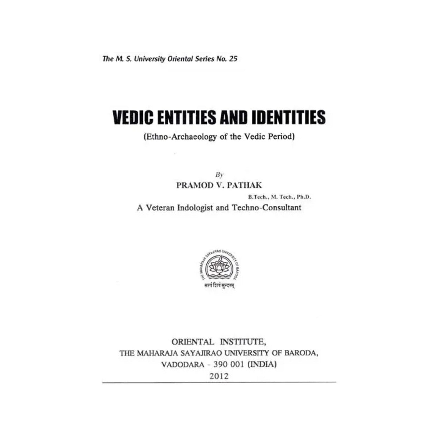 Vedic Entities And Identities (Ethno-archaeology Of The Vedic Period) - Totally Indian