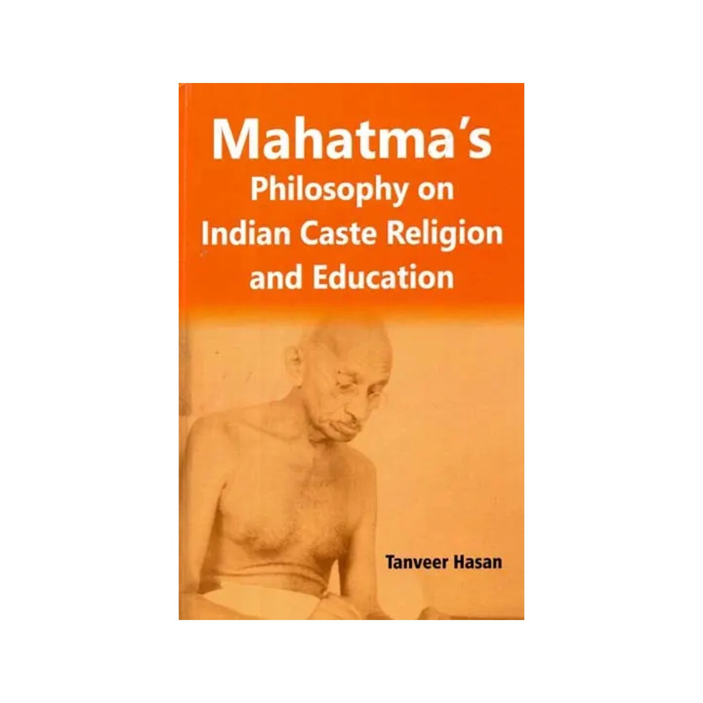 Mahatma's Philosophy On Indian Caste Religion And Education - Totally Indian