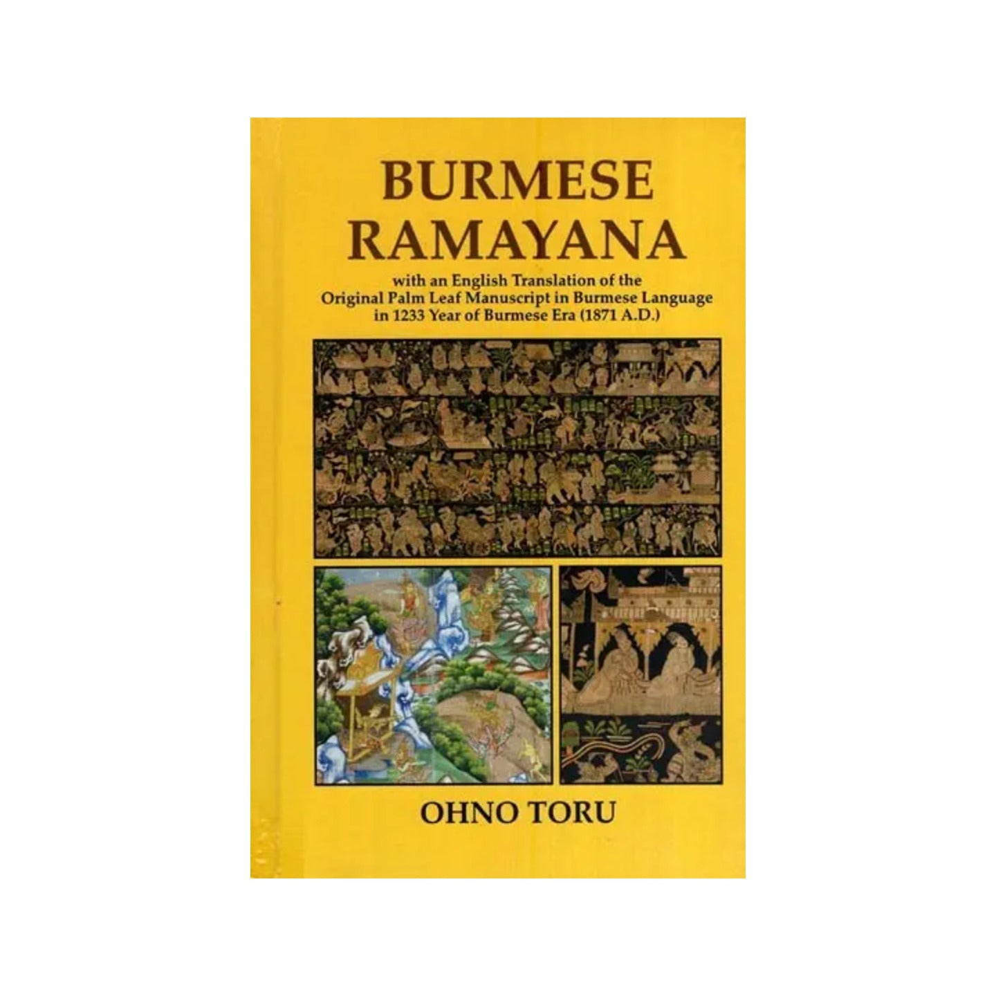 Burmese Ramayana (With An English Translation Of The Original Palm Leaf Manuscript In Burmese Language In 1233 Year Of Burmese Era (1871 A.d.) - Totally Indian