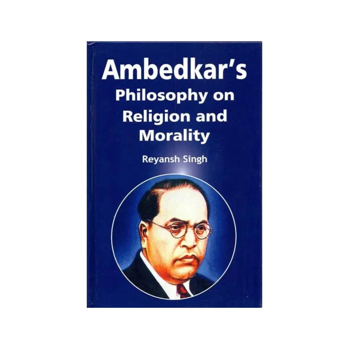 Ambedkar's Philosophy On Religion And Morality - Totally Indian