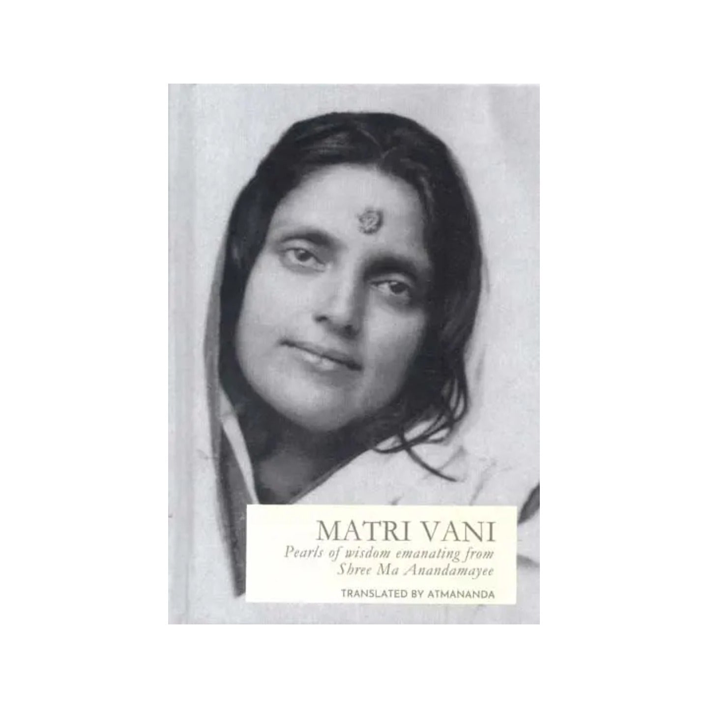 Matri Vani- Precious Pearls Of Wisdom Emanating From Shree Ma As 'matri Vani' (A Combined Addition Of Volumes 1,2 & 3) - Totally Indian