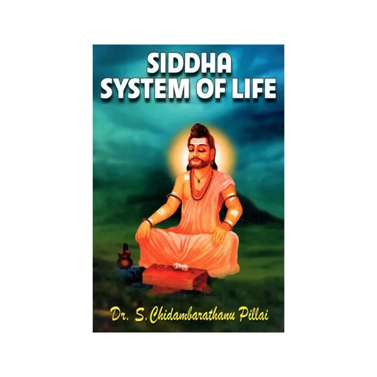 Siddha System Of Life - Totally Indian