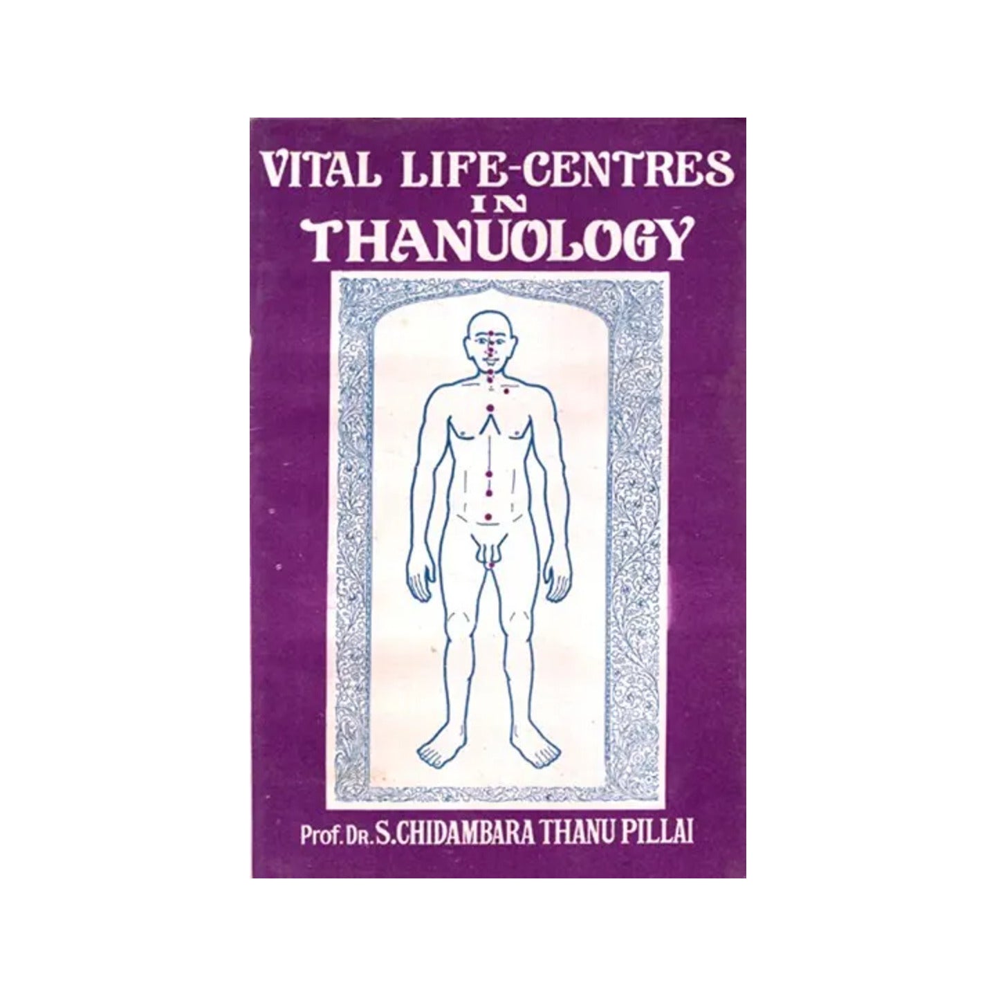 Vital Life Centers In Thanuology (An Old And Rare Book) - Totally Indian