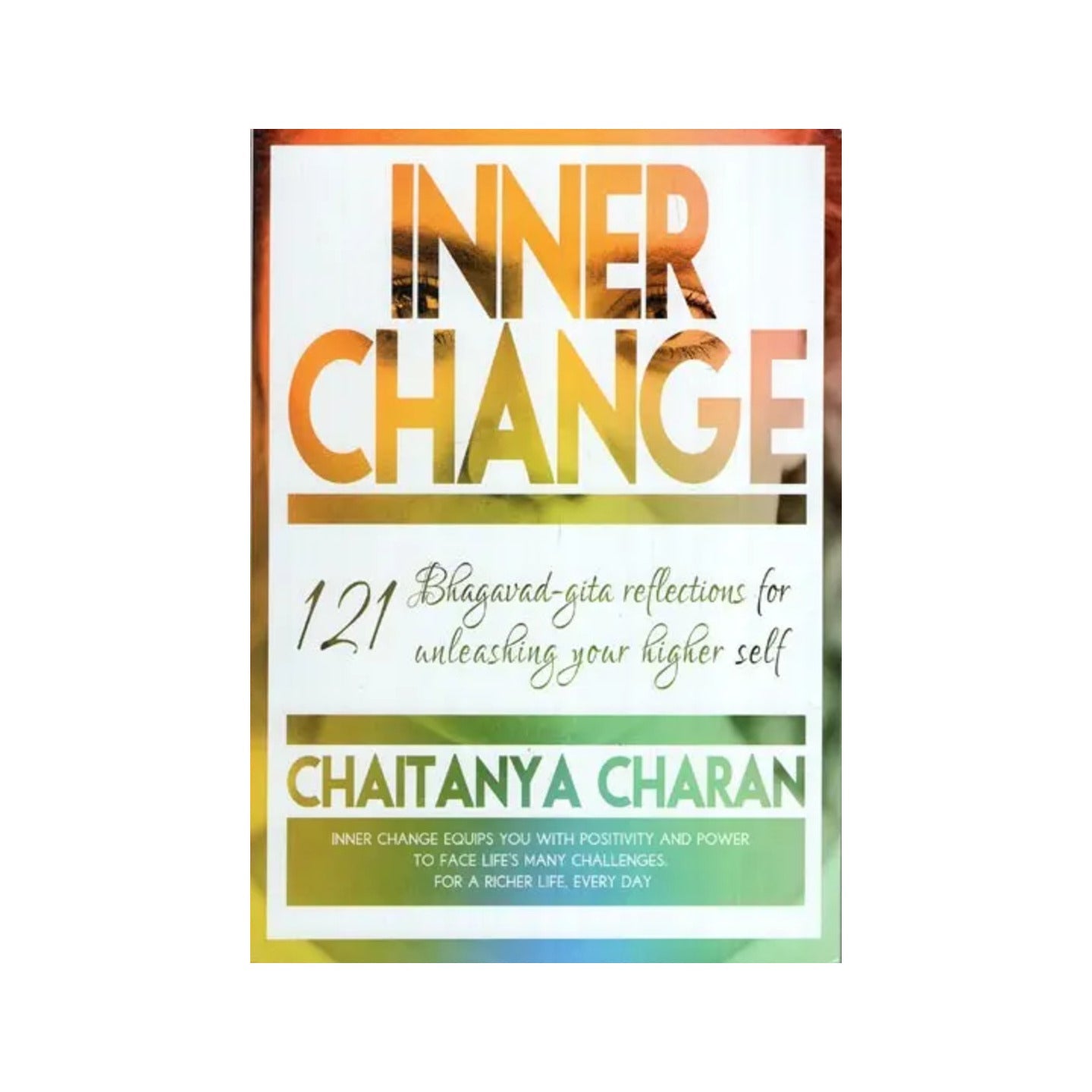 Inner Change- Bhagavad-gita Reflections For 121 Unleashing Your Higher Self - Totally Indian