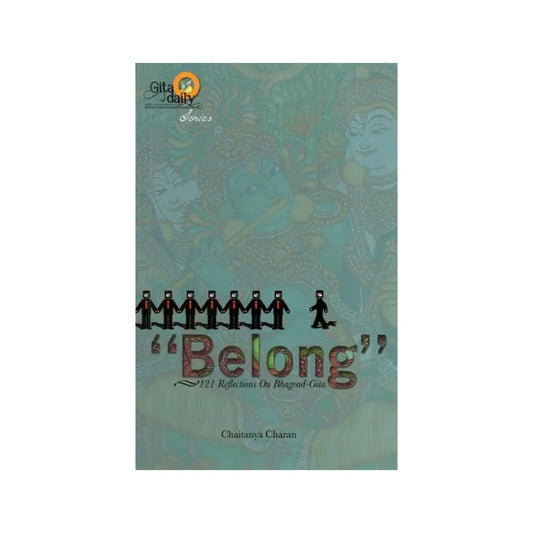 Belong (121 Reflections On Bhagvad-gita) - Totally Indian