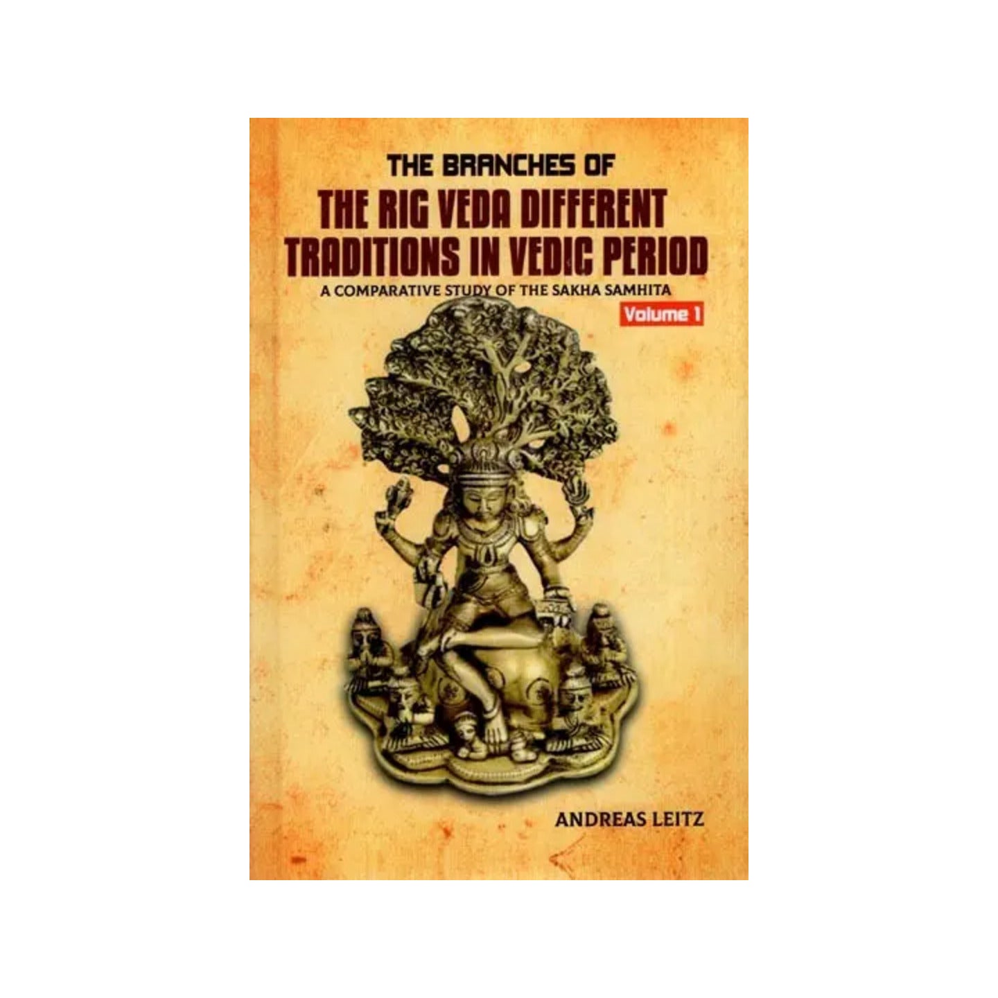 The Branches Of The Rig Veda Different Traditions In Vedic Period: A Comparative Study Of The Sakha Samhita (Volume 1) - Totally Indian