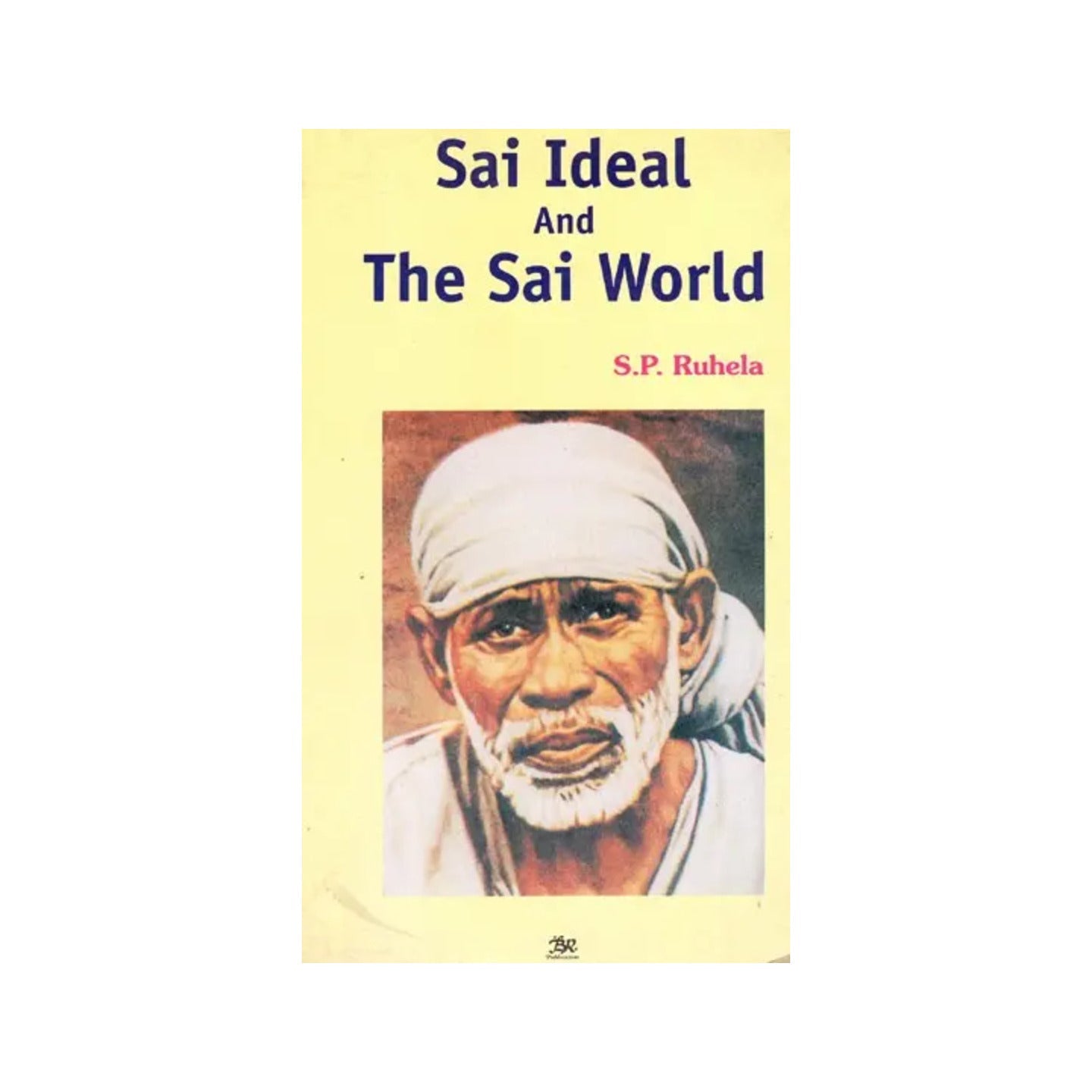 Sai Ideal And The Sai World (An Old & Rare Book) - Totally Indian