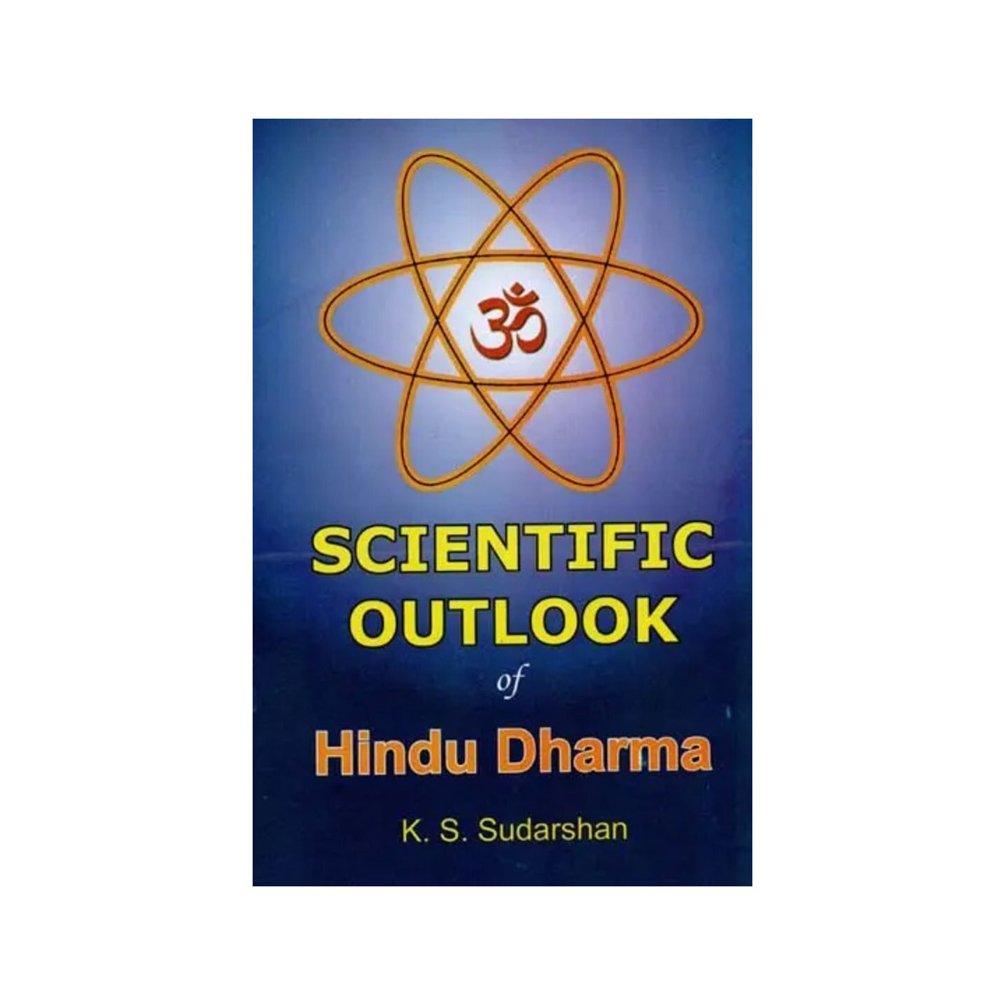 Scientific Outlook Of Hindu Dharma - Totally Indian