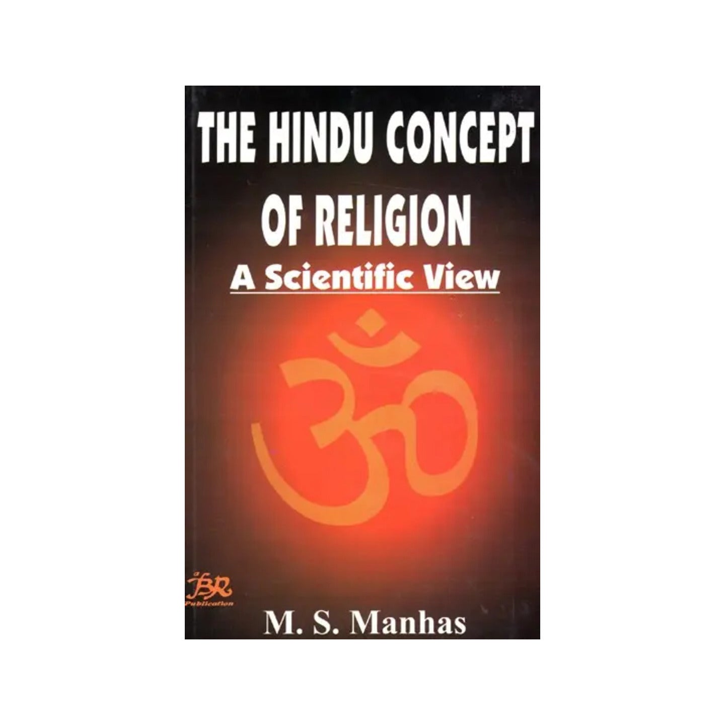 The Hindu Concept Of Religion - A Scientific View - Totally Indian