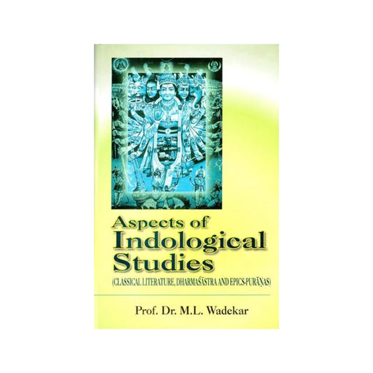 Aspects Of Indological Studies (Classical Literature, Dharmasastra And Epics-puranas) - Totally Indian