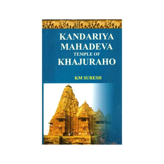 Kandariya Mahadeva Temple Of Khajuraho - Totally Indian