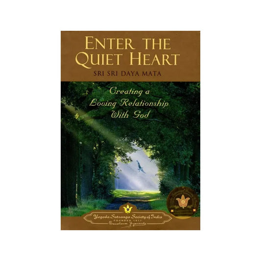 Enter The Quiet Heart- Creating A Loving Relationship With God - Totally Indian