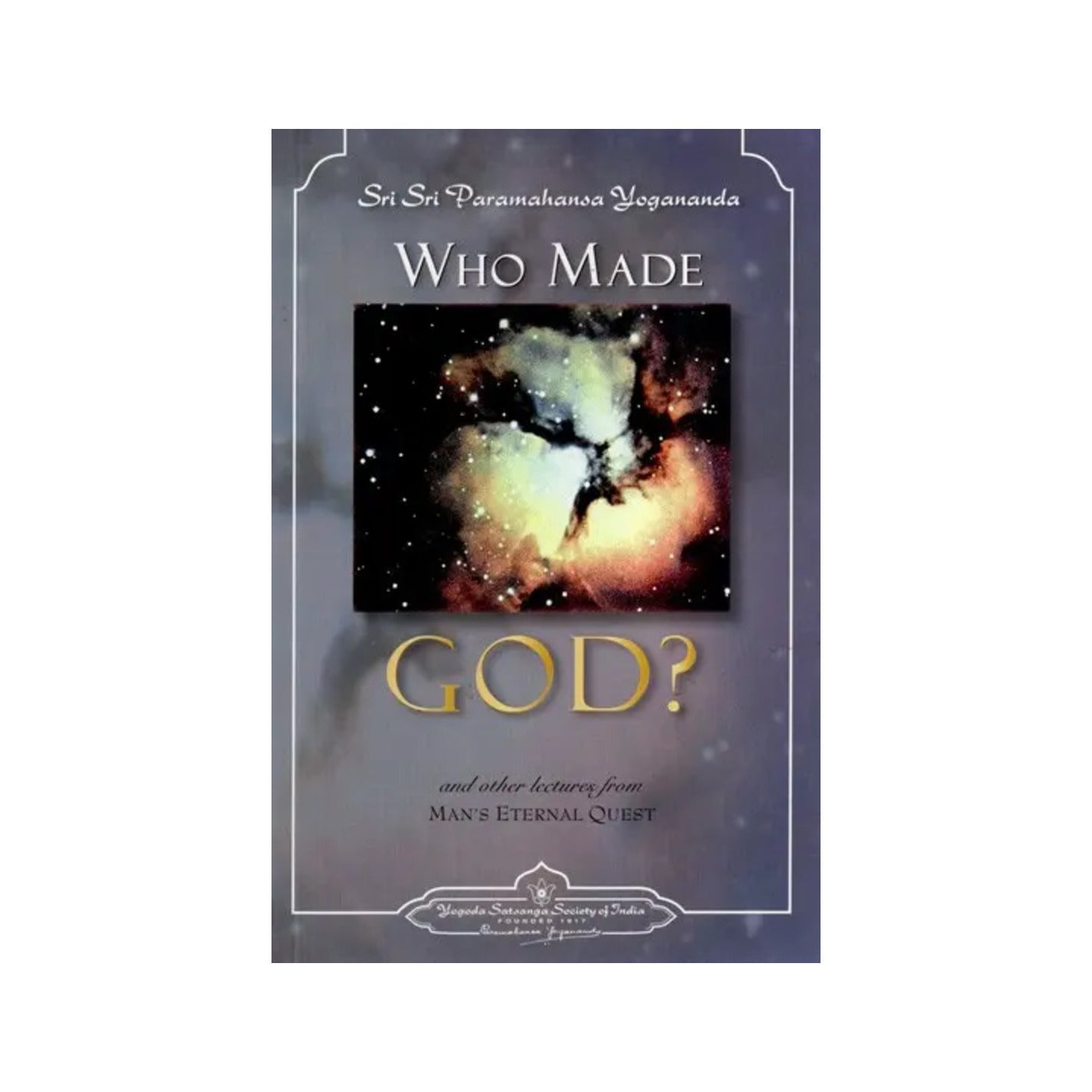 Who Made God? And Other Lectures- Man's Eternal Quest - Totally Indian