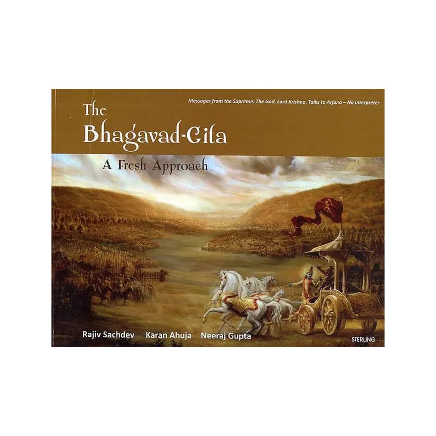 The Bhagavad Gita- A Fresh Approach (Messages From The Supreme: The God, Lord Krishna, Talks To Arjuna- No Interpreter) - Totally Indian