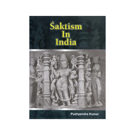 Saktism In India (With Special Reference To The Puranic Literature) - Totally Indian