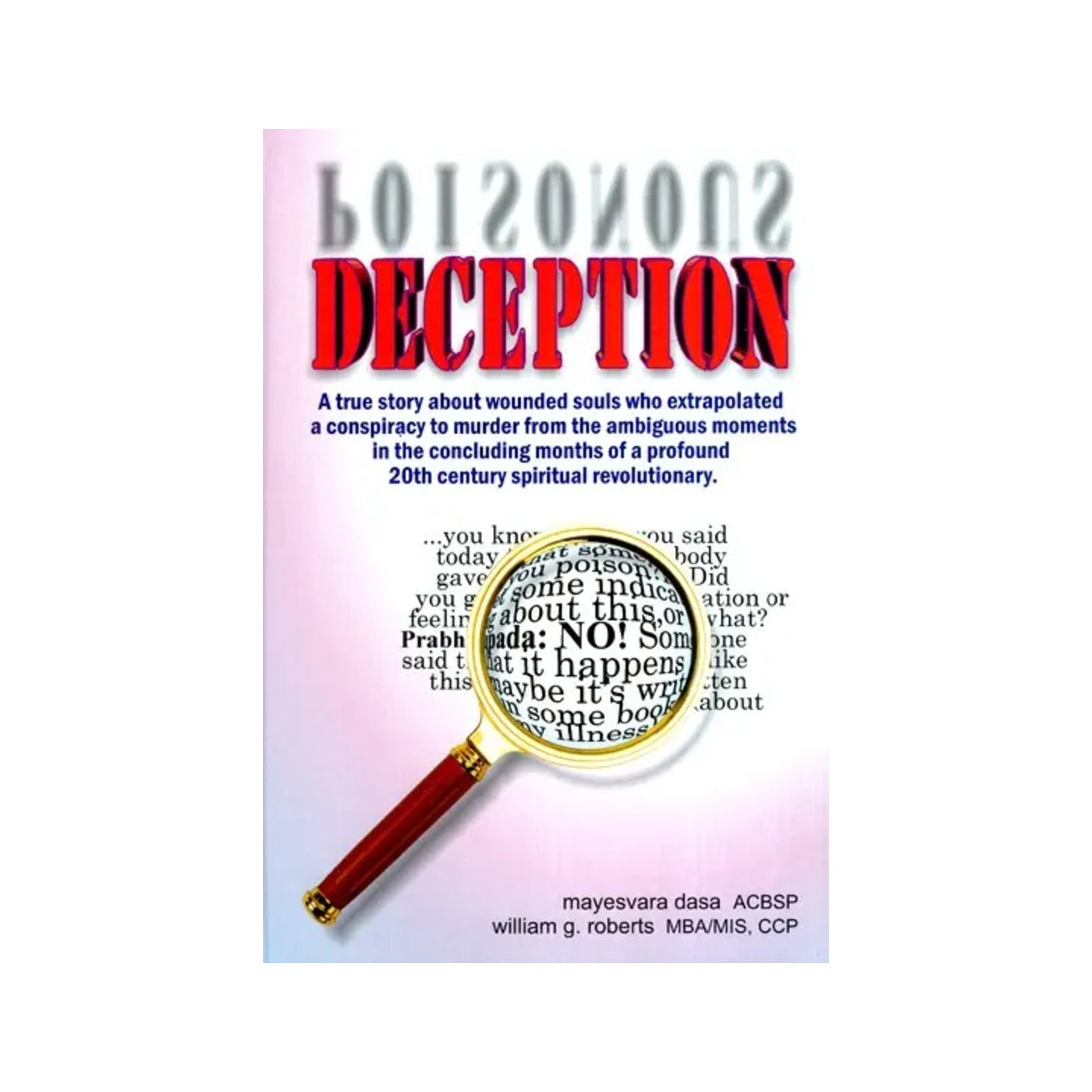 Deception- A True Story About Wounded Souls, Who Extrapolated A Murder Conspiracy, From The Ambiguous Moments That Occurred During The Last Months Of A Profound 20th Century Spiritual Revolutionary's Life. - Totally Indian