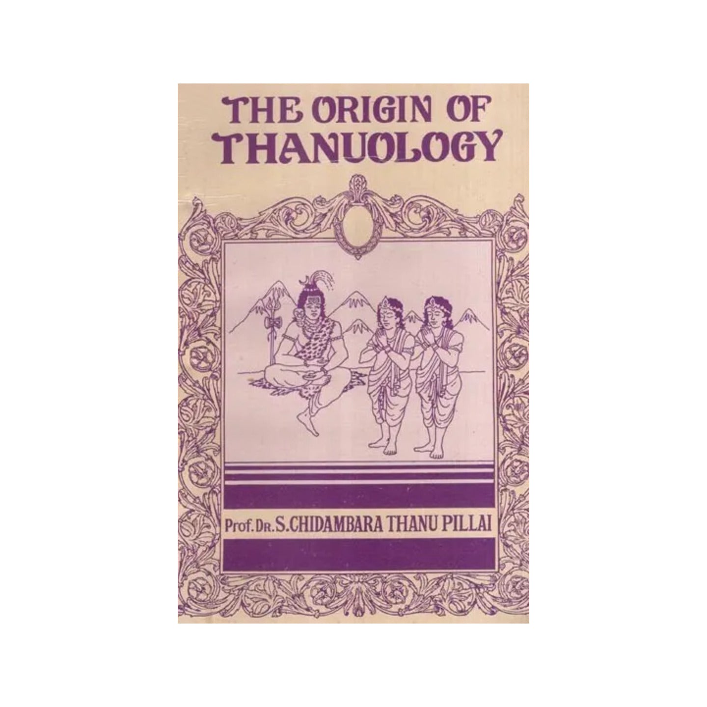 The Origin Of Thanuology- - Totally Indian