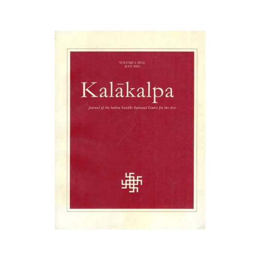 Kalakalpa (Journal Of The Indira Gandhi National Centre For The Arts) - Totally Indian