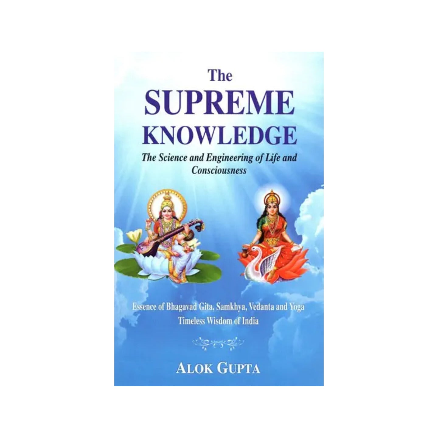 The Supreme Knowledge - The Science And Engineering Of Life And Consciousness - Totally Indian