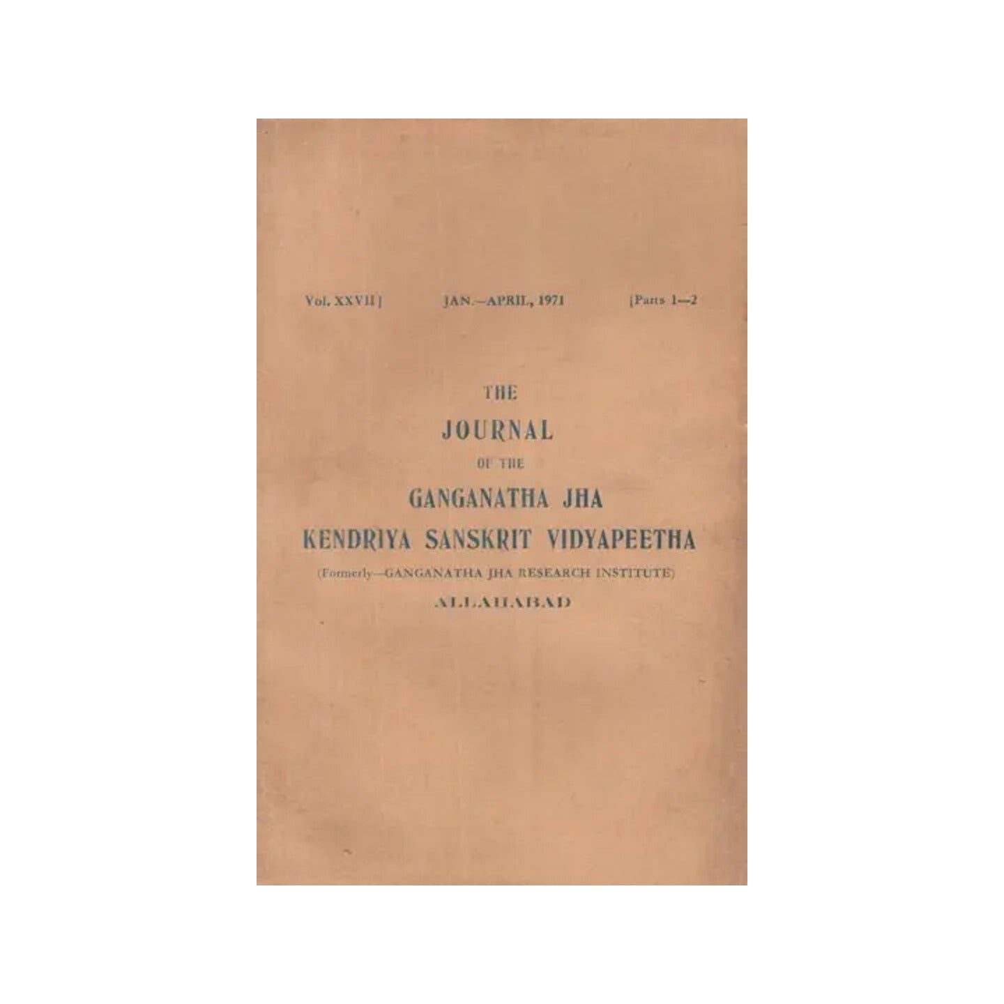 The Journal Of The Ganganatha Jha Kendriya Sanskrit Vidyapeetha- (Formerly- Ganganatha Jha Research Institute, Jan - April, 1971 : Part- 1-2 (An Old And Rare Book) - Totally Indian