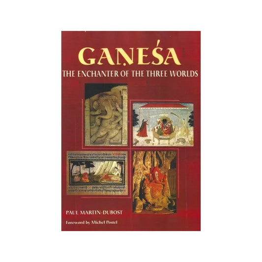 Ganesa The Enchanter Of The Three Worlds - Totally Indian