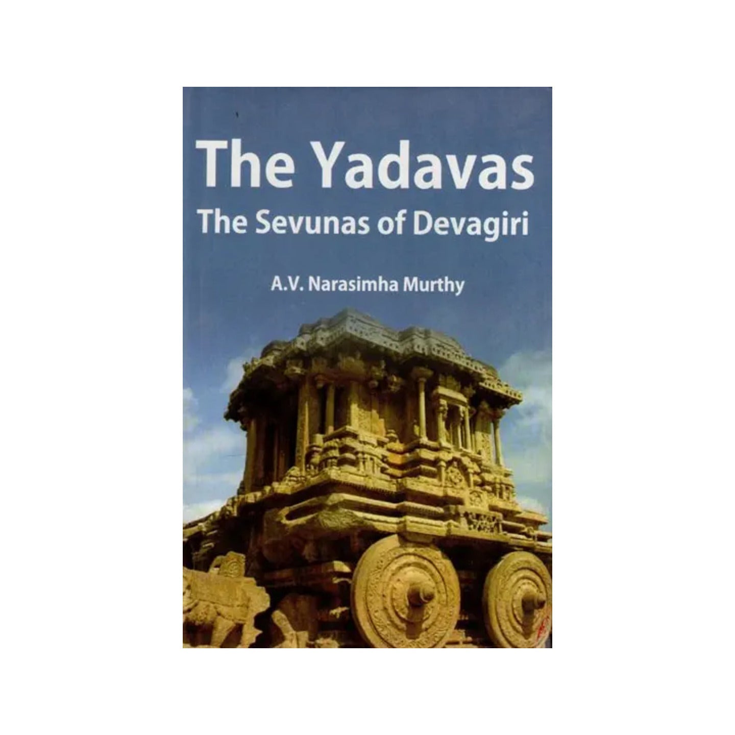 The Yadavas- The Sevunas Of Devagiri - Totally Indian