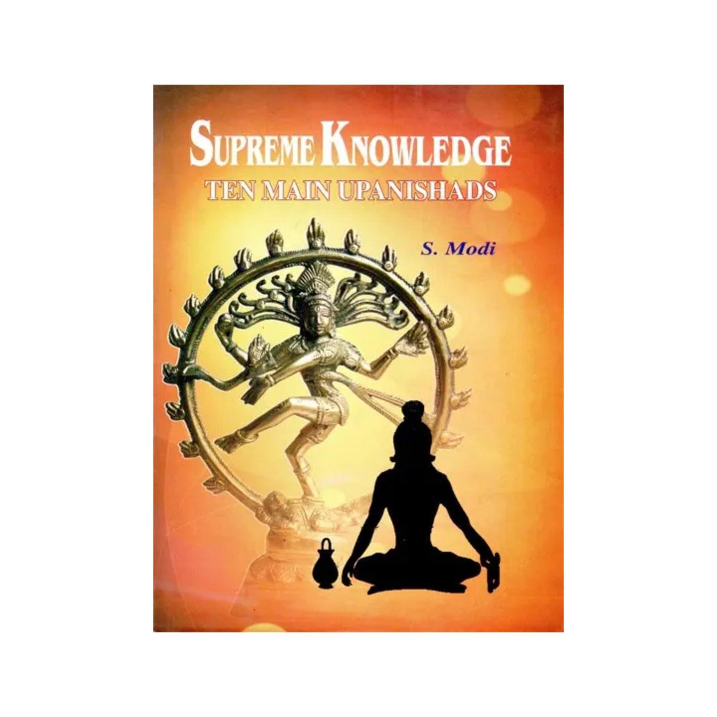 Supreme Knowledge (Ten Main Upanishads) - Totally Indian