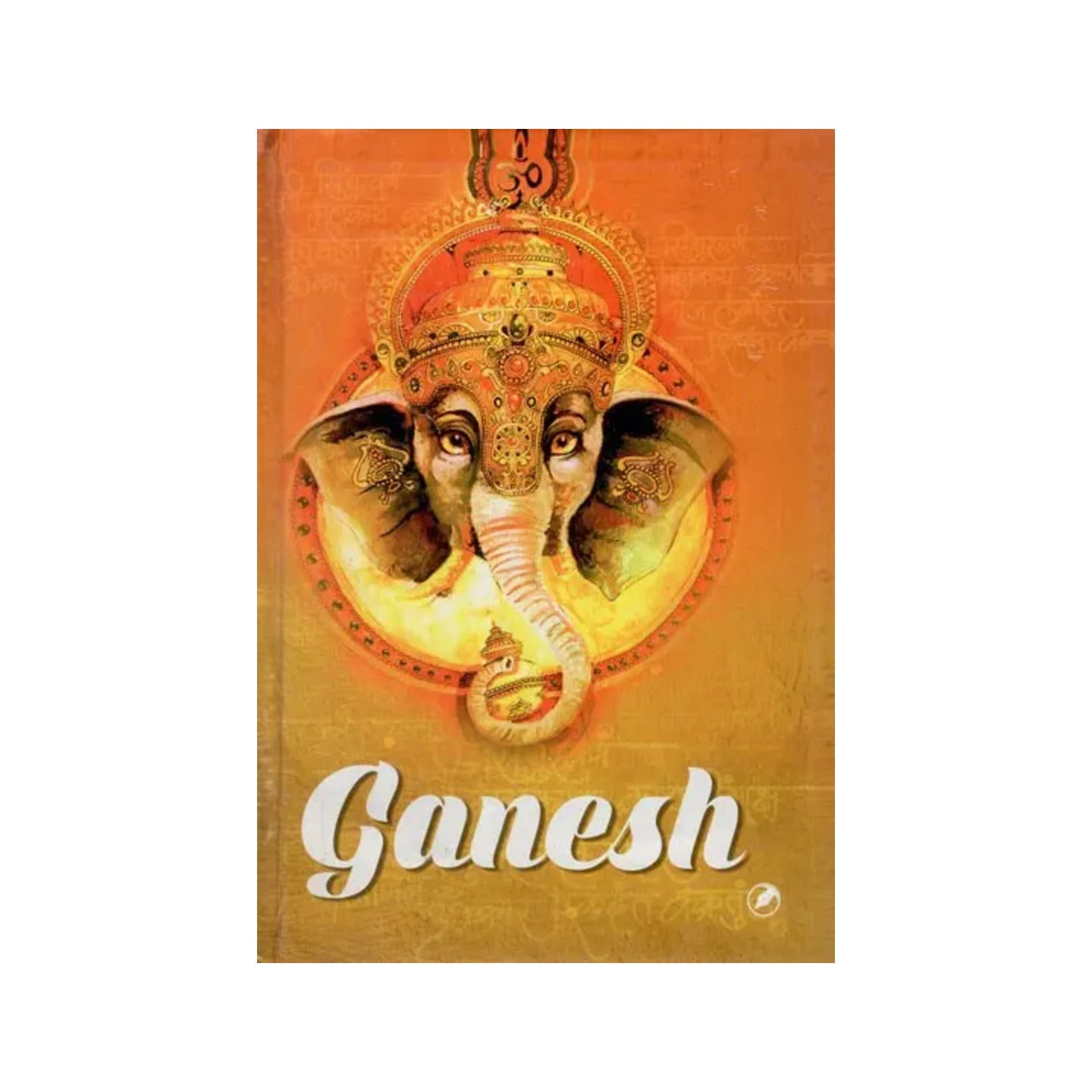 Ganesh- Remover Of Obstacles, Patron Of Arts & Sciences, God Of Intellect & Wisdom - Totally Indian