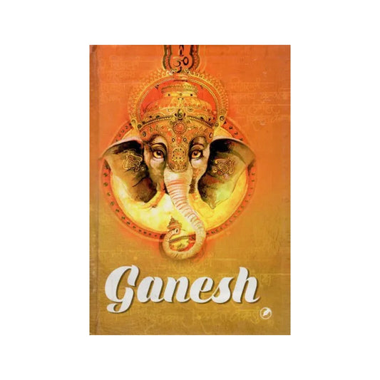 Ganesh- Remover Of Obstacles, Patron Of Arts & Sciences, God Of Intellect & Wisdom - Totally Indian