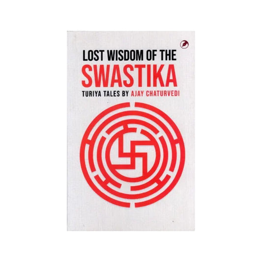 The Wisdom Of The Swastika- Turiya Tales By Ajay Chaturvedi - Totally Indian