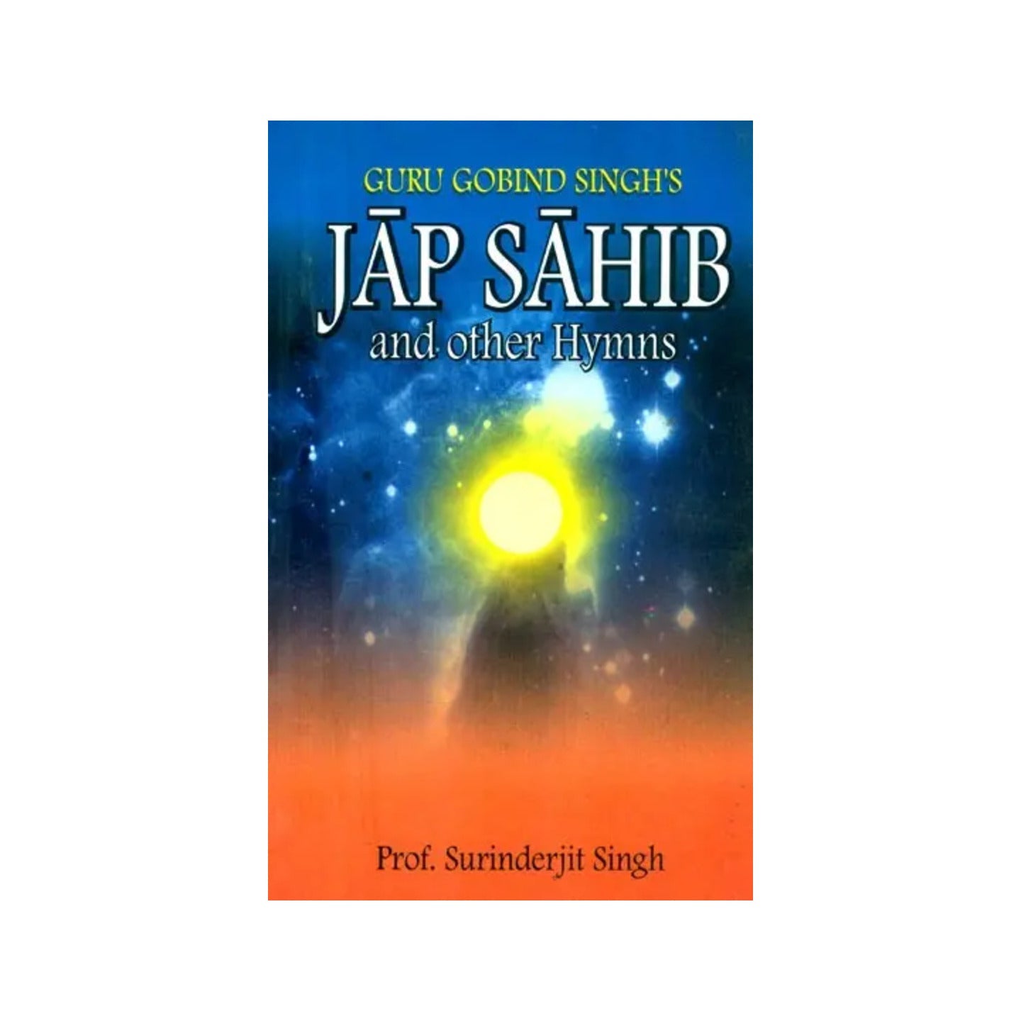 Guru Gobind Singh's Jap Sahib And Other Hymns (Transliteration And Poetical Rendering In English) - Totally Indian