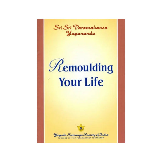 Remoulding Your Life - Totally Indian