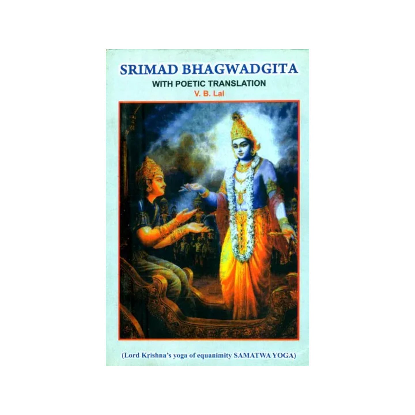 Srimad Bhagwad Gita With Poetic Translation (Lord Krishna's Yoga Of Equanimity Samatwa Yoga) - Totally Indian