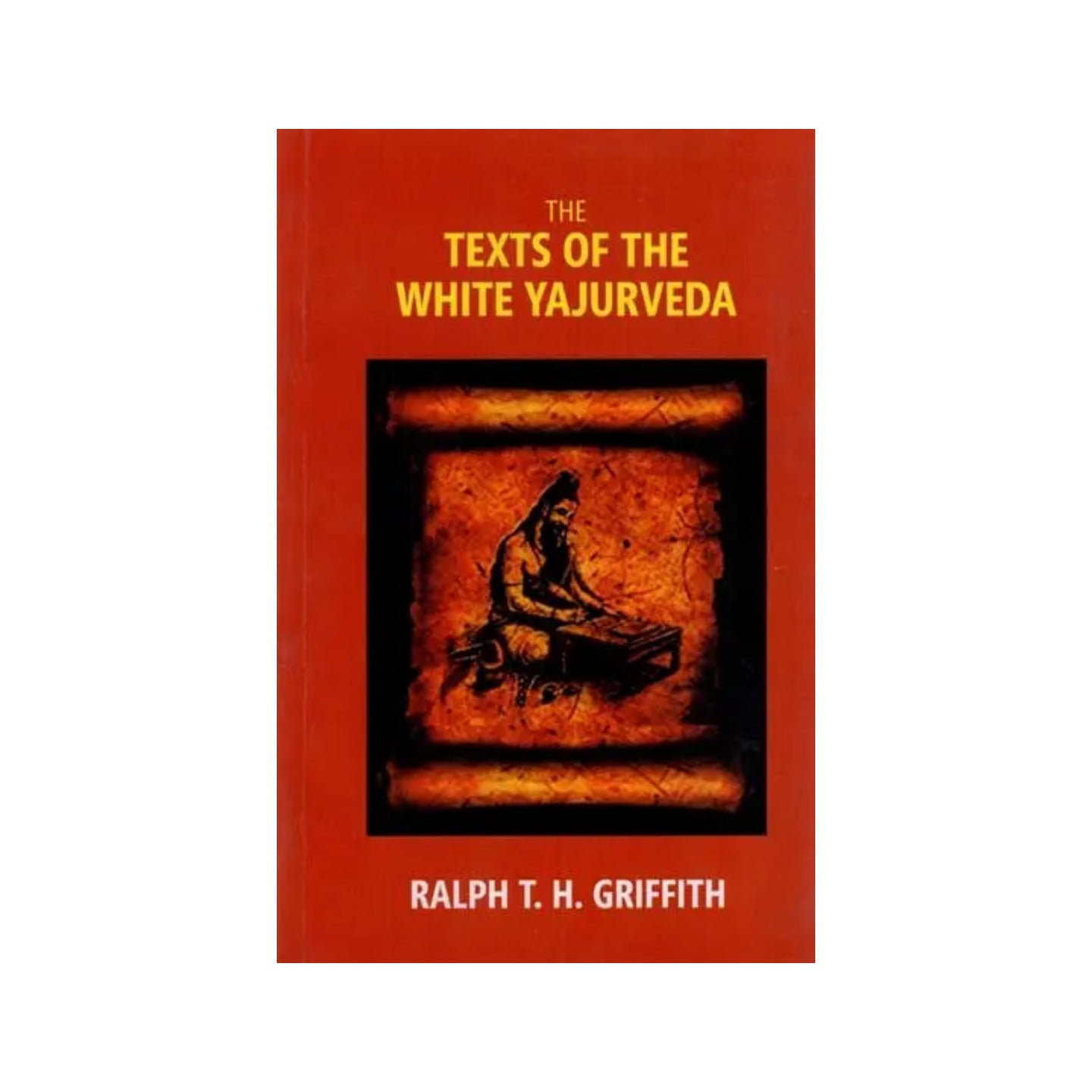 The Texts Of The White Yajurveda - Totally Indian