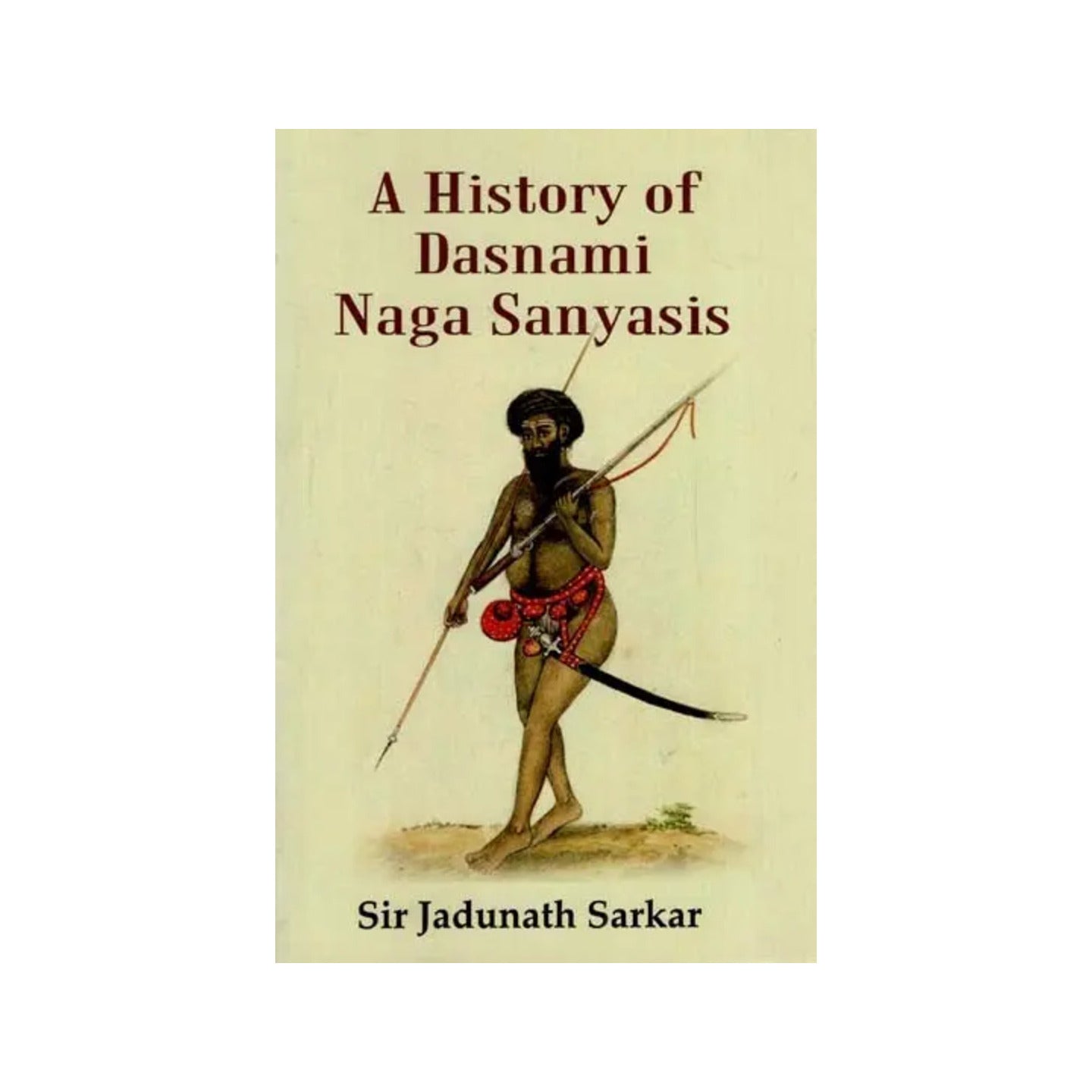 A History Of Dasnami Naga Sanyasis - Totally Indian