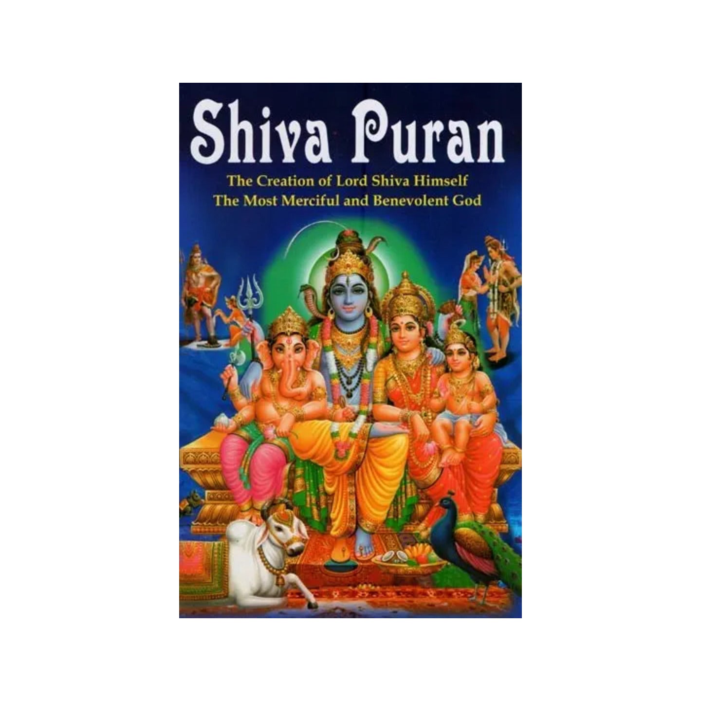 Shiva Puran (The Creation Of Lord Shiva Himself The Most Merciful And Benevolent God) - Totally Indian