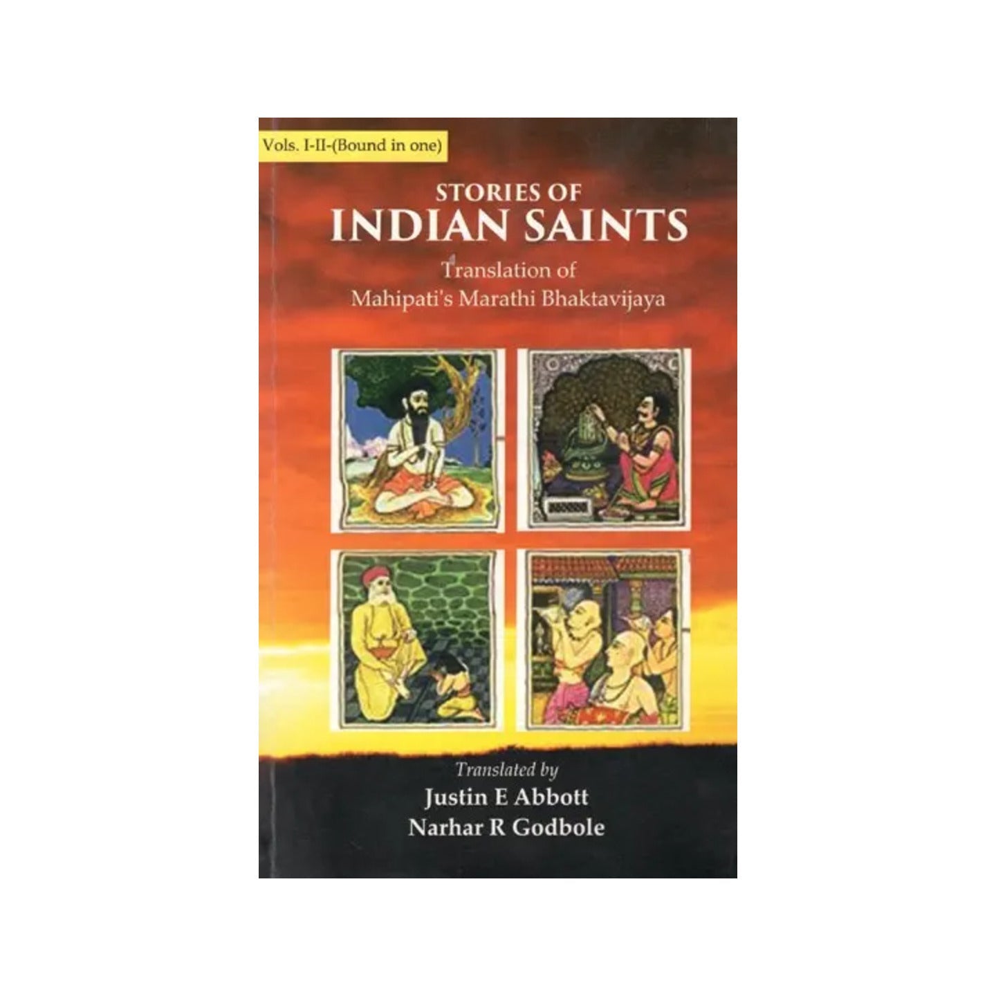 Stories Of Indian Saints - Translation Of Mahipati's Marathi Bhaktavijaya (Vols. I-ii - Bound In One) - Totally Indian