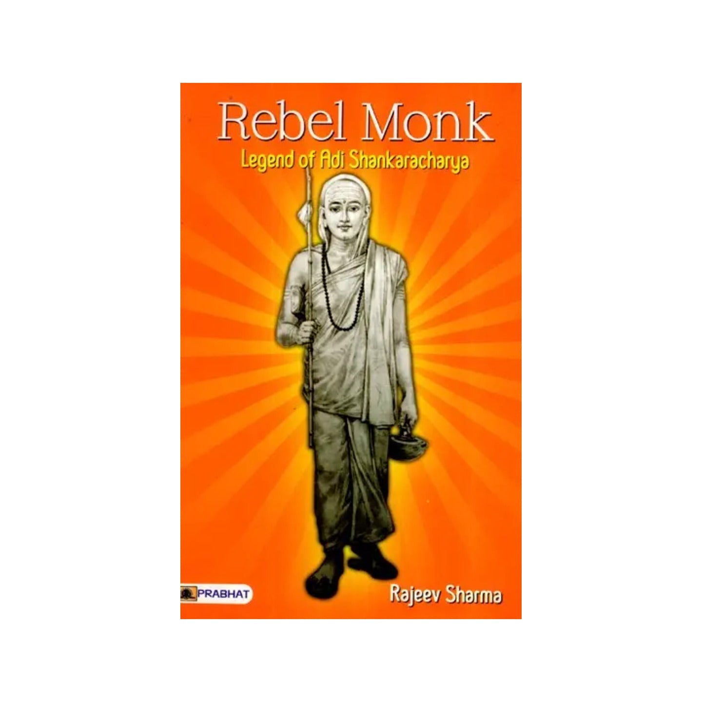 Rebel Monk- Legend Of Adi Shankaracharya - Totally Indian