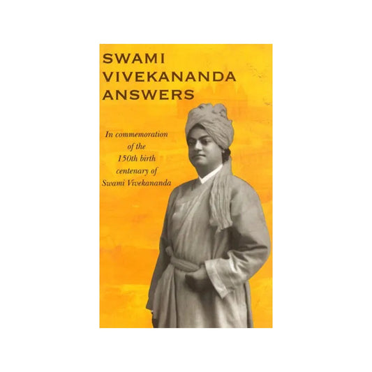 Swami Vivekananda Answers - In Commemoration Of The 150th Centenary Of Swami Vivekananda - Totally Indian