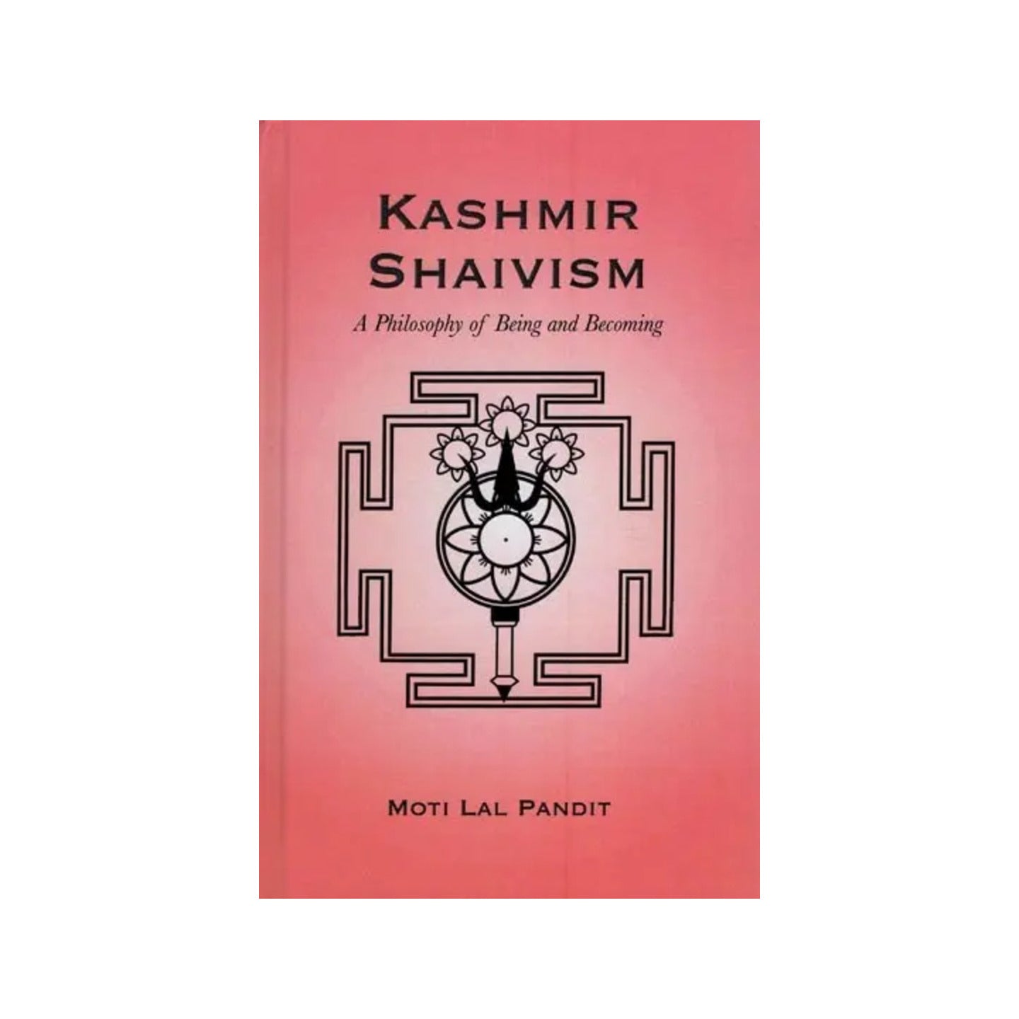 Kashmir Shaivism (A Philosophy Of Being & Becoming) - Totally Indian