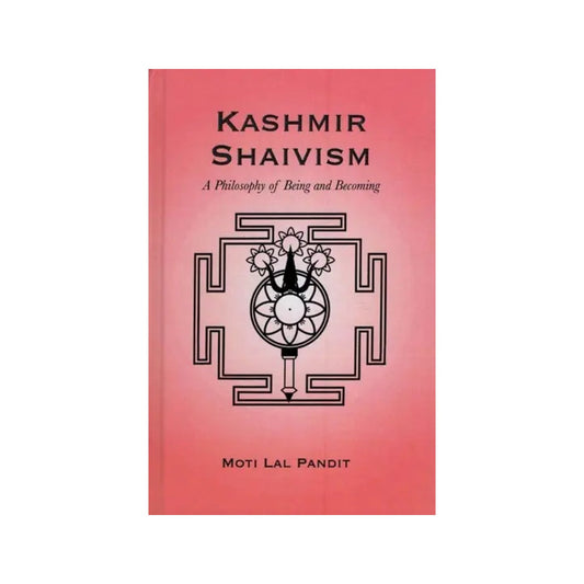 Kashmir Shaivism (A Philosophy Of Being & Becoming) - Totally Indian