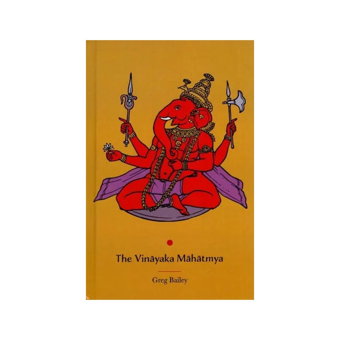 The Vinayaka Mahatmya - Totally Indian