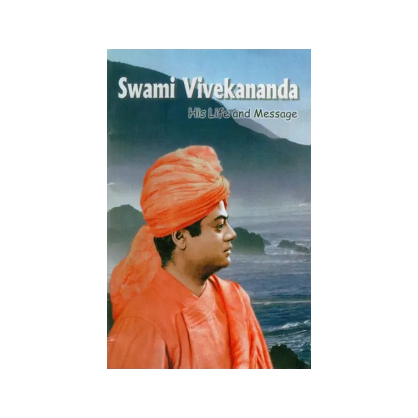 Swami Vivekananda-his Life And Message - Totally Indian