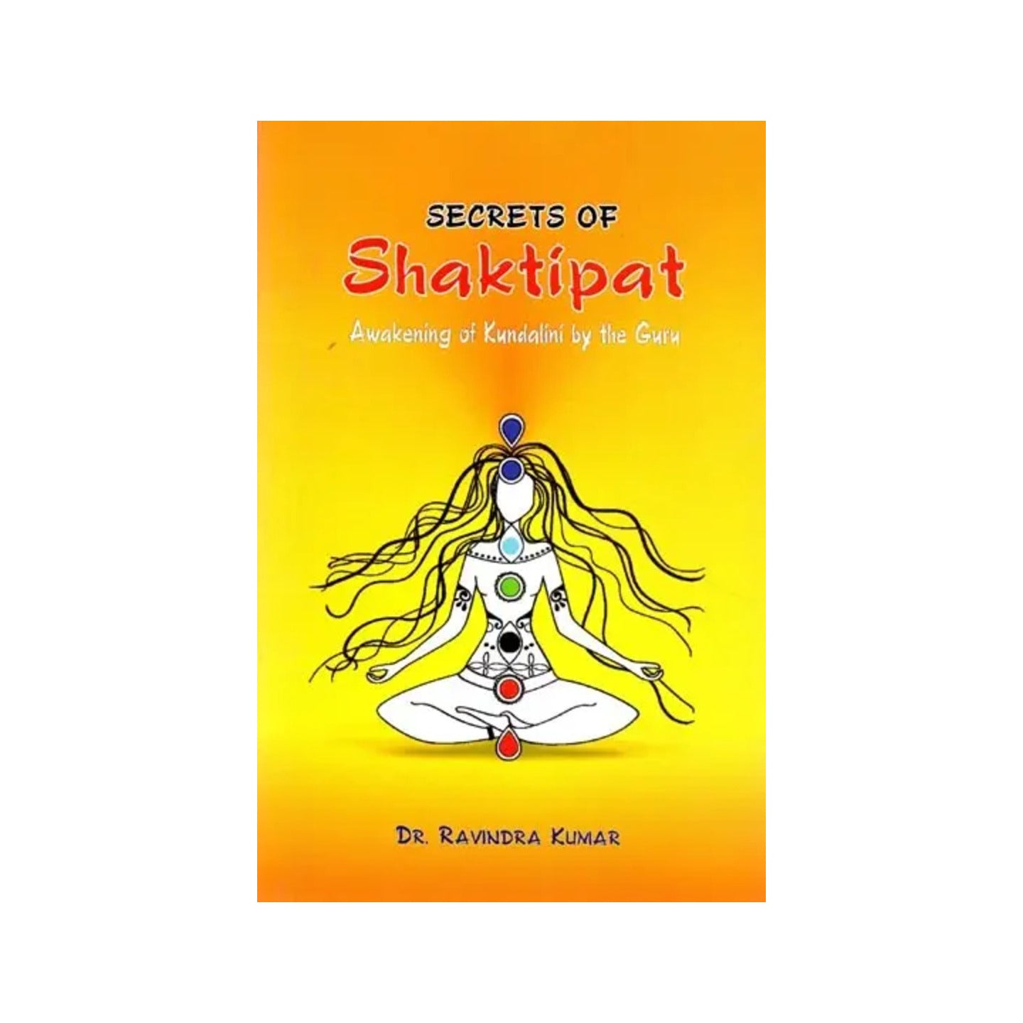 Secrets Of Shaktipat (Awakening Of Kundalini By The Guru) - Totally Indian